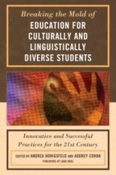 book Breaking the Mold of Education for Culturally and Linguistically Diverse Students : Innovative and Successful Practices for the Twenty-First Century