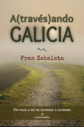 book Atravesando Galicia: Un viaje a pie de extremo a extremo