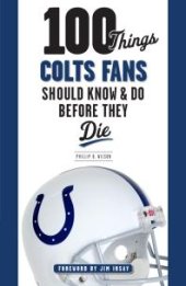 book 100 Things Colts Fans Should Know & Do Before They Die