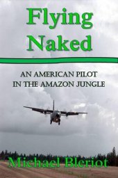 book Flying Naked: An American Pilot in the Amazon Jungle