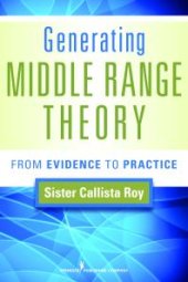 book Generating Middle Range Theory : From Evidence to Practice