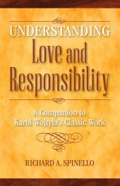 book Understanding Love and Responsibility: A Companion to Karol Wojtyla's Classic Work