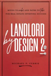 book Landlord by Design 2: Moves to Make and Paths to Take for Real Estate Investing Success