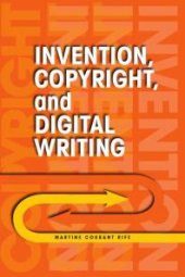 book Invention, Copyright, and Digital Writing