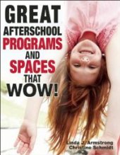 book Great Afterschool Programs and Spaces That Wow!