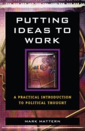 book Putting Ideas to Work : A Practical Introduction to Political Thought