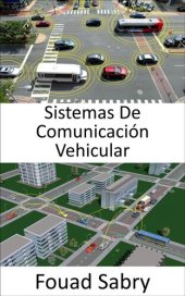 book Sistemas De Comunicación Vehicular: La perspectiva futura del transporte inteligente