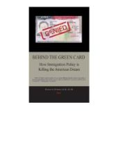 book Behind the Green Card : How Immigration Policy is Killing the American Dream