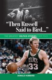 book "Then Russell Said to Bird..." : The Greatest Celtics Stories Ever Told