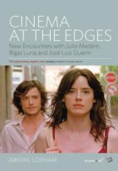 book Cinema at the Edges : New Encounters with Julio Medem, Bigas Luna and José Luis Guerín