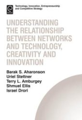 book Understanding the Relationship Between Networks and Technology, Creativity and Innovation