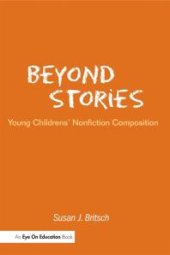 book Beyond Stories : Young Children's Nonfiction Composition