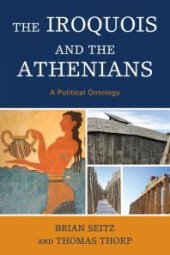 book The Iroquois and the Athenians : A Political Ontology