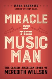 book Miracle of The Music Man: The Classic American Story of Meredith Willson