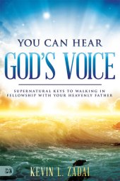 book You Can Hear God's Voice: Supernatural Keys to Walking in Fellowship with Your Heavenly Father