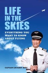 book Life in the Skies : Everything you want to know about flying