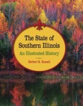 book The State of Southern Illinois : An Illustrated History