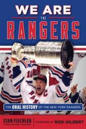 book We Are the Rangers : The Oral History of the New York Rangers