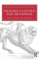 book Trauma, Culture, and Metaphor : Pathways of Transformation and Integration