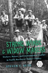 book Strong Winds and Widow Makers: Workers, Nature, and Environmental Conflict in Pacific Northwest Timber Country