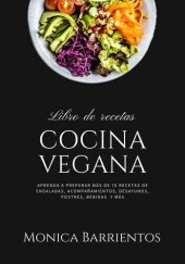 book Cocina Vegana: Aprende a Preparar más de 70 Recetas de Ensaladas, Acompañamientos, Desayunos, Postres. Bebidas y más