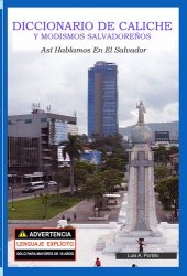 book Diccionario de Caliche y Modismos Salvadoreños: Así Hablamos En El Salvador