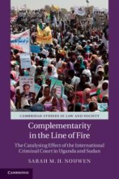 book Complementarity in the Line of Fire : The Catalysing Effect of the International Criminal Court in Uganda and Sudan