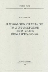 book Le missioni cattoliche nei Balcani tra le due grandi guerre: Candia (1645-1669), Vienna e Morea (1683-1699)