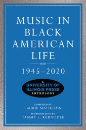 book Music in Black American Life, 1945-2020: A University of Illinois Press Anthology