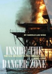 book Inside the Danger Zone : The U.S. Military in the Persian Gulf, 1987-1988