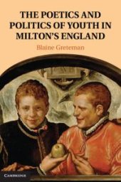 book The Poetics and Politics of Youth in Milton's England