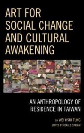 book Art for Social Change and Cultural Awakening : An Anthropology of Residence in Taiwan