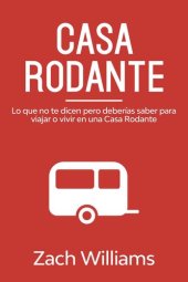 book Casa Rodante: Lo que no te Dicen pero Deberías Saber para Viajar o Vivir en una Casa Rodante