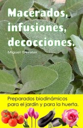 book Macerados, infusiones, decocciones. Preparados biodinámicos para el jardín y para la huerta.