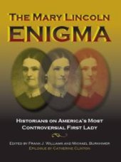 book The Mary Lincoln Enigma: Historians on America's Most Controversial First Lady