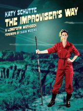 book The Improviser's Way: A Longform Workbook