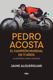 book Pedro Acosta: El campeón mundial de 17 años