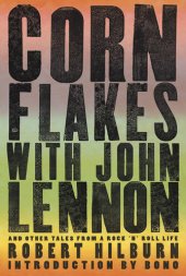 book Corn Flakes with John Lennon: And Other Tales from a Rock 'n' Roll Life