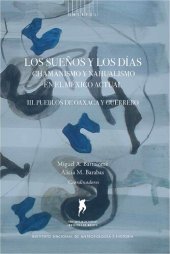 book Los sueños y los días: Chamanismo y nahualismo en el México actual. Volumen III. Pueblos de Oaxaca y Guerrero