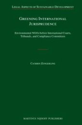 book Greening International Jurisprudence : Environmental NGOs Before International Courts, Tribunals, and Compliance Committees