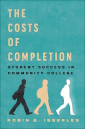 book The Costs of Completion: Student Success in Community College