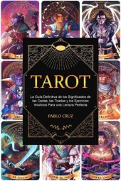 book Tarot: La Guía Definitiva de los Significados de las Cartas, las Tiradas y los Ejercicios Intuitivos Para una Lectura Perfecta