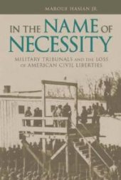 book In the Name of Necessity : Military Tribunals and the Loss of American Civil Liberties