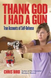 book Thank God I Had a Gun : True Accounts of Self-Defense