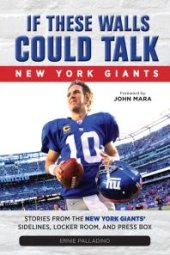 book If These Walls Could Talk : Stories From the New York Giants' Sidelines, Locker Room, and Press Box