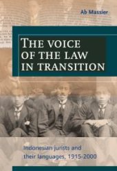 book The Voice of the Law in Transition : Indonesian Jurists and Their Languages, 1915-2000