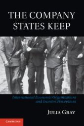 book The Company States Keep : International Economic Organizations and Investor Perceptions