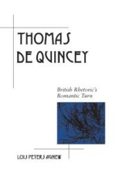 book Thomas de Quincey : British Rhetoric's Romantic Turn