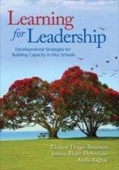 book Learning for Leadership : Developmental Strategies for Building Capacity in Our Schools