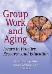 book Group Work and Aging : Issues in Practice, Research, and Education